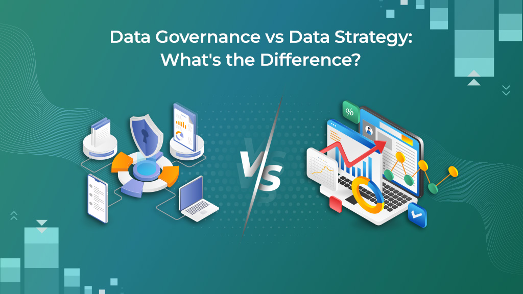 Data Governance vs Data Strategy